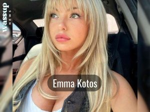 Who is Emma Kotos? Age, Height, Boyfriend, Family, Wiki, Bio, Net Worth