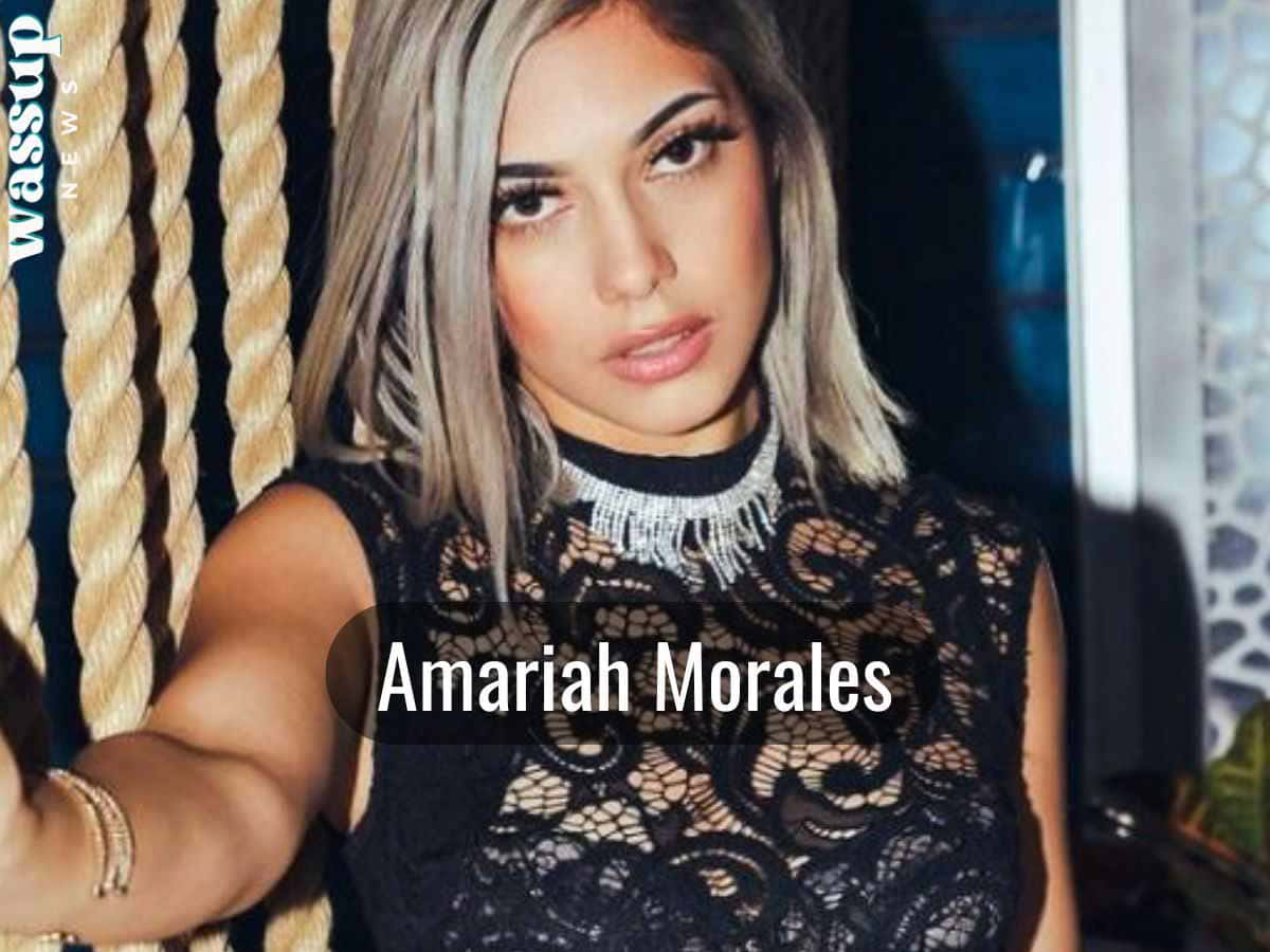 Who is Amariah Morales? Age, Height, Boyfriend, Nationality, Wiki, Bio